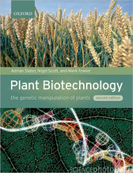 Title: Plant Biotechnology: The Genetic Manipulation of Plants / Edition 2, Author: Adrian Slater