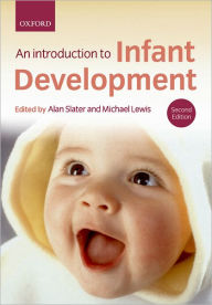 Title: Introduction to Infant Development / Edition 2, Author: Alan Slater