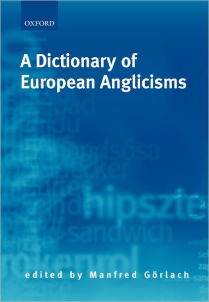 A Dictionary of European Anglicisms: A Usage Dictionary of Anglicisms in Sixteen European Languages