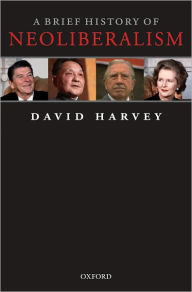 Title: A Brief History of Neoliberalism / Edition 1, Author: David Harvey