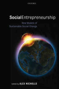 Title: Social Entrepreneurship: New Models of Sustainable Social Change, Author: Alex Nicholls