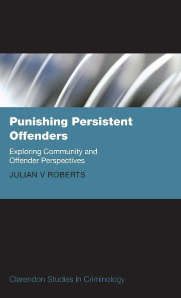 Punishing Persistent Offenders: Exploring Community and Offender Perspectives