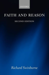 Title: Faith and Reason / Edition 2, Author: Richard Swinburne