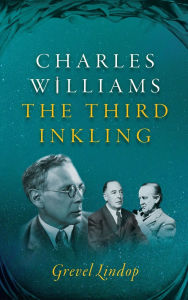 Title: Charles Williams: The Third Inkling, Author: Grevel Lindop