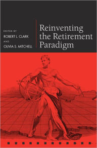 Title: Reinventing the Retirement Paradigm, Author: Robert L. Clark