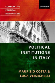 Title: Political Institutions of Italy / Edition 1, Author: Maurizio Cotta