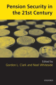 Title: Pension Security in the 21st Century: Redrawing the Public-Private Debate, Author: Gordon L. Clark