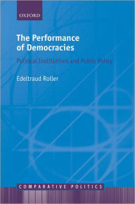 Title: The Performance of Democracies: Political Institutions and Public Policy, Author: Edeltraud Roller