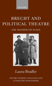 Title: Brecht and Political Theatre: The Mother on Stage, Author: Laura Bradley