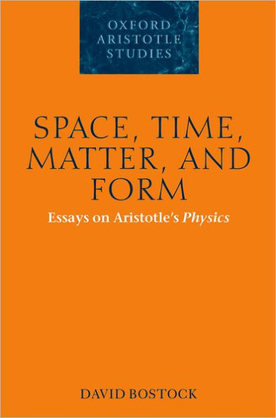 Space, Time, Matter, and Form: Essays on Aristotle's Physics