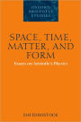 Space, Time, Matter, and Form: Essays on Aristotle's Physics