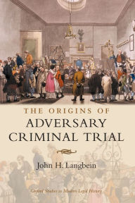 Title: The Origins of Adversary Criminal Trial / Edition 1, Author: John H. Langbein