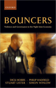 Title: Bouncers: Violence and Governance in the Night-time Economy, Author: Dick Hobbs