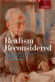 Title: Realism Reconsidered: The Legacy of Hans Morgenthau in International Relations, Author: Michael C. Williams