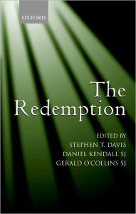 Title: The Redemption: An Interdisciplinary Symposium on Christ as Redeemer, Author: Stephen T. Davis