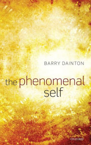 Title: The Phenomenal Self / Edition 1, Author: Barry Dainton