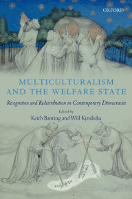 Title: Multiculturalism and the Welfare State: Recognition and Redistribution in Contemporary Democracies, Author: Will Kymlicka