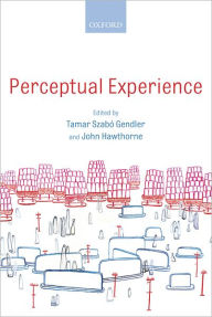 Title: Perceptual Experience / Edition 1, Author: Tamar Szabo Gendler