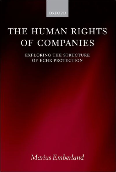 The Human Rights of Companies: Exploring the Structure of ECHR Protection