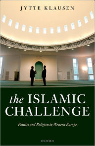 Title: The Islamic Challenge: Politics and Religion in Western Europe, Author: Jytte Klausen
