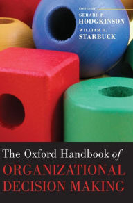 Title: The Oxford Handbook of Organizational Decision Making, Author: Gerard P. Hodgkinson