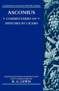 Title: Asconius: Commentaries on Speeches of Cicero, Author: Asconius