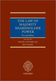 Title: The Law of Majority Power: The Use and Abuse of Majority Shareholder Power, Author: Ben Shaw