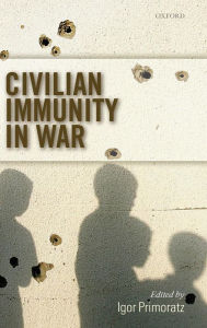 Title: Civilian Immunity in War, Author: Igor Primoratz