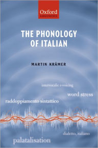 Title: The Phonology of Italian, Author: Martin Kramer