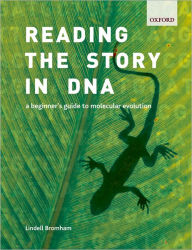 Title: Reading the Story in DNA: A Beginner's Guide to Molecular Evolution, Author: Lindell Bromham