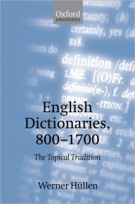Title: English Dictionaries 800-1700: The Topical Tradition, Author: Werner Hïllen