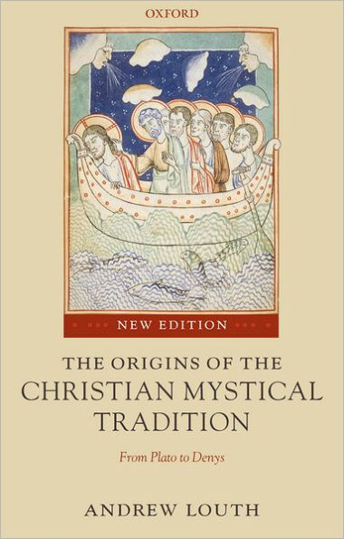 The Origins of the Christian Mystical Tradition: From Plato to Denys / Edition 2