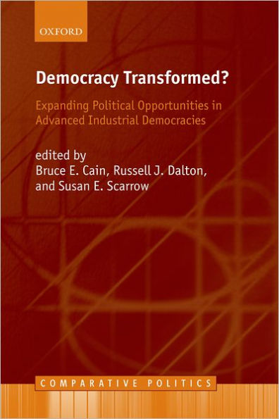 Democracy Transformed?: Expanding Political Opportunities in Advanced Industrial Democracies