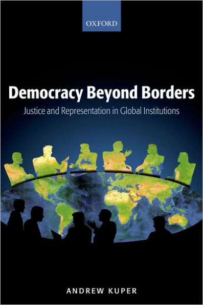 Democracy Beyond Borders: Justice and Representation in Global Institutions