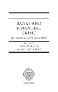 Title: Banks and Financial Crime: The Law of Tainted Money, Author: William Blair QC