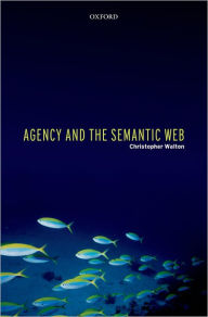 Title: Agency and the Semantic Web, Author: Christopher Walton