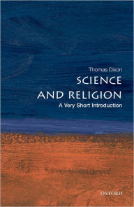 Title: Science and Religion: A Very Short Introduction, Author: Thomas Dixon