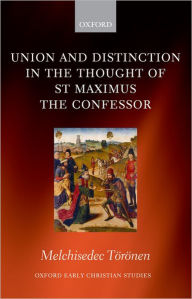 Title: Union and Distinction in the Thought of St Maximus the Confessor, Author: Melchisedec Tïrïnen