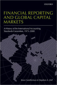 Title: Financial Reporting and Global Capital Markets: A History of the International Accounting Standards Committee, 1973-2000, Author: Kees Camfferman