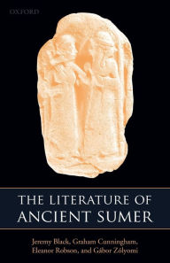 Title: The Literature of Ancient Sumer / Edition 1, Author: Jeremy Black