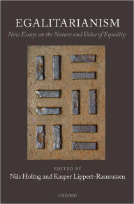 Title: Egalitarianism: New Essays on the Nature and Value of Equality, Author: Nils Holtug