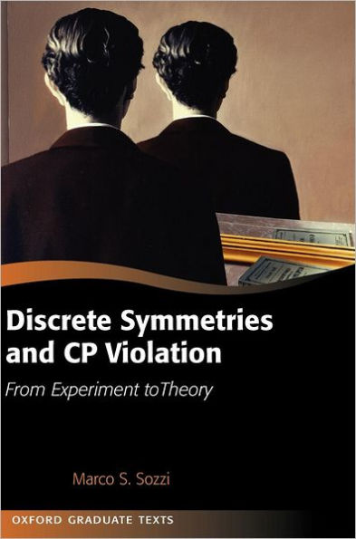 Discrete Symmetries and CP Violation: From Experiment to Theory / Edition 1