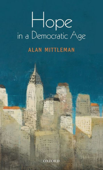 Hope in a Democratic Age: Philosophy, Religion, and Political Theory