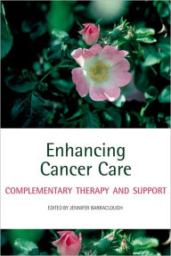 Title: Enhancing Cancer Care: Complementary Therapy and Support, Author: Jennifer Barraclough