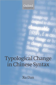 Title: Typological Change in Chinese Syntax, Author: Dan Xu