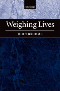 Title: Weighing Lives, Author: John Broome