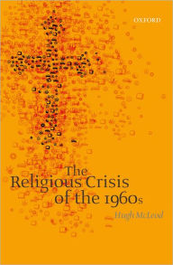 Title: The Religious Crisis of The 1960s, Author: Hugh McLeod