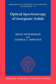 Title: Optical Spectroscopy of Inorganic Solids, Author: B. Henderson