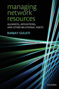 Title: Managing Network Resources: Alliances, Affiliations, and Other Relational Assets, Author: Ranjay Gulati