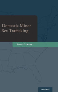 Title: Domestic Minor Sex Trafficking, Author: Susan C. Mapp